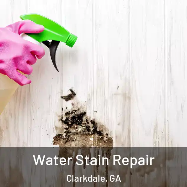  Water Stain Repair Clarkdale, GA